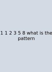 1 1 2 3 5 8 What Is The Pattern
