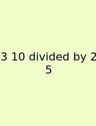 3 10 Divided By 2 5