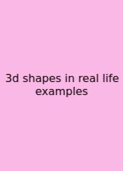 3d Shapes In Real Life Examples