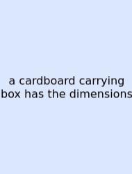 A Cardboard Carrying Box Has The Dimensions