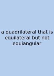 A Quadrilateral That Is Equilateral But Not Equiangular