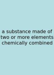 A Substance Made Of Two Or More Elements Chemically Combined