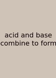 Acid And Base Combine To Form