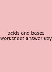 Acids And Bases Worksheet Answer Key