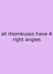 All Rhombuses Have 4 Right Angles
