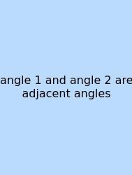 Angle 1 And Angle 2 Are Adjacent Angles