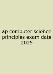 Ap Computer Science Principles Exam Date 2025