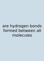 Are Hydrogen Bonds Formed Between All Molecules