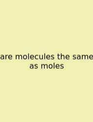 Are Molecules The Same As Moles