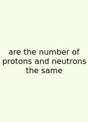 Are The Number Of Protons And Neutrons The Same