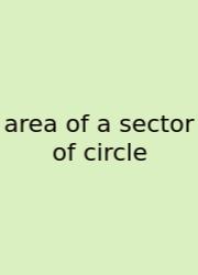 Area Of A Sector Of Circle