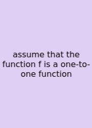 Assume That The Function F Is A One-to-one Function