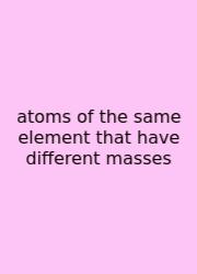 Atoms Of The Same Element That Have Different Masses