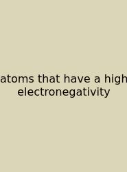 Atoms That Have A High Electronegativity