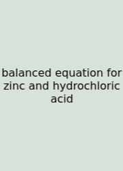 Balanced Equation For Zinc And Hydrochloric Acid