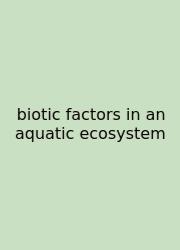 Biotic Factors In An Aquatic Ecosystem