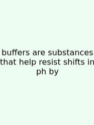 Buffers Are Substances That Help Resist Shifts In Ph By