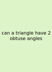 Can A Triangle Have 2 Obtuse Angles