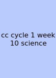 Cc Cycle 1 Week 10 Science