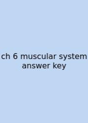 Ch 6 Muscular System Answer Key