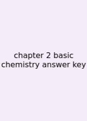 Chapter 2 Basic Chemistry Answer Key