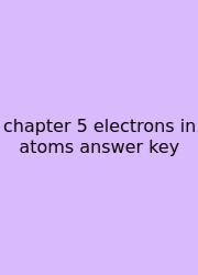 Chapter 5 Electrons In Atoms Answer Key