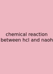 Chemical Reaction Between Hcl And Naoh