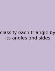 Classify Each Triangle By Its Angles And Sides