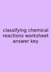 Classifying Chemical Reactions Worksheet Answer Key