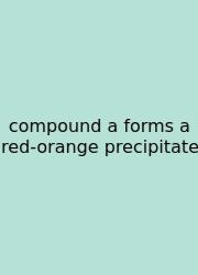 Compound A Forms A Red-orange Precipitate
