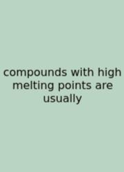 Compounds With High Melting Points Are Usually