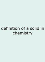 Definition Of A Solid In Chemistry