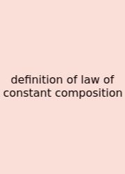 Definition Of Law Of Constant Composition