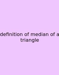 Definition Of Median Of A Triangle