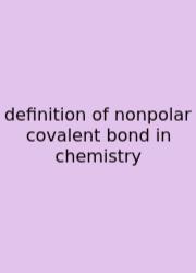 Definition Of Nonpolar Covalent Bond In Chemistry