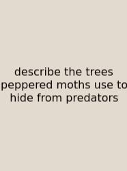 Describe The Trees Peppered Moths Use To Hide From Predators