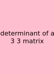 Determinant Of A 3 3 Matrix
