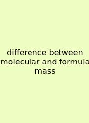 Difference Between Molecular And Formula Mass