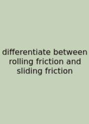 Differentiate Between Rolling Friction And Sliding Friction