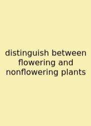 Distinguish Between Flowering And Nonflowering Plants