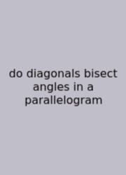 Do Diagonals Bisect Angles In A Parallelogram