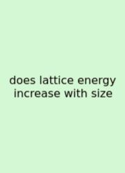 Does Lattice Energy Increase With Size