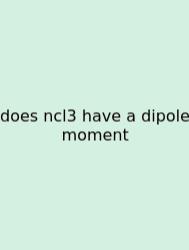 Does Ncl3 Have A Dipole Moment