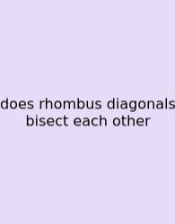 Does Rhombus Diagonals Bisect Each Other