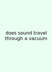 Does Sound Travel Through A Vacuum