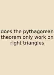 Does The Pythagorean Theorem Only Work On Right Triangles