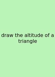 Draw The Altitude Of A Triangle