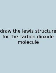 Draw The Lewis Structure For The Carbon Dioxide Molecule