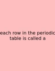 Each Row In The Periodic Table Is Called A