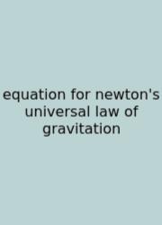 Equation For Newton's Universal Law Of Gravitation